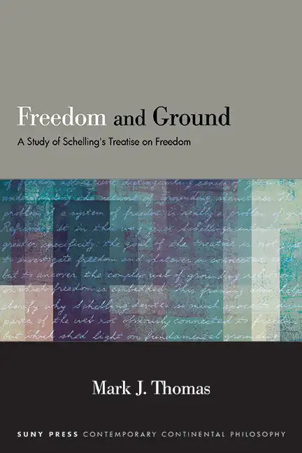 Freedom and Ground: A Study of Schelling's Treatise on Freedom - Hardcover