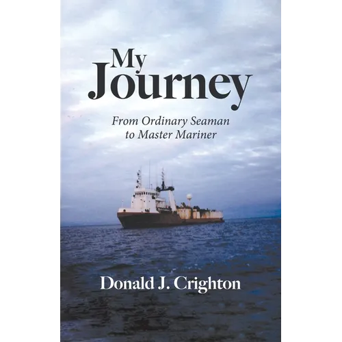My Journey: From Ordinary Seaman to Master Mariner - Paperback