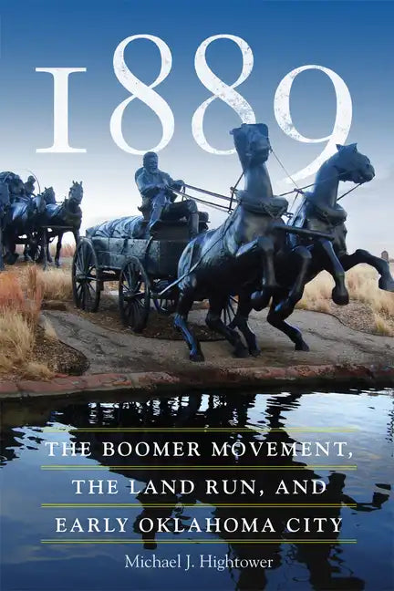 1889: The Boomer Movement, the Land Run, and Early Oklahoma City - Paperback