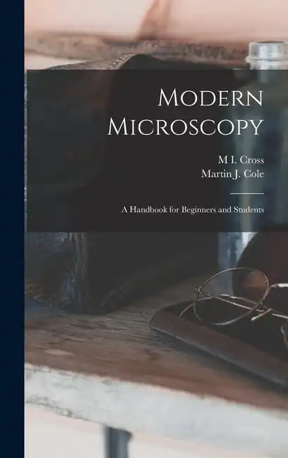 Modern Microscopy: A Handbook for Beginners and Students - Hardcover
