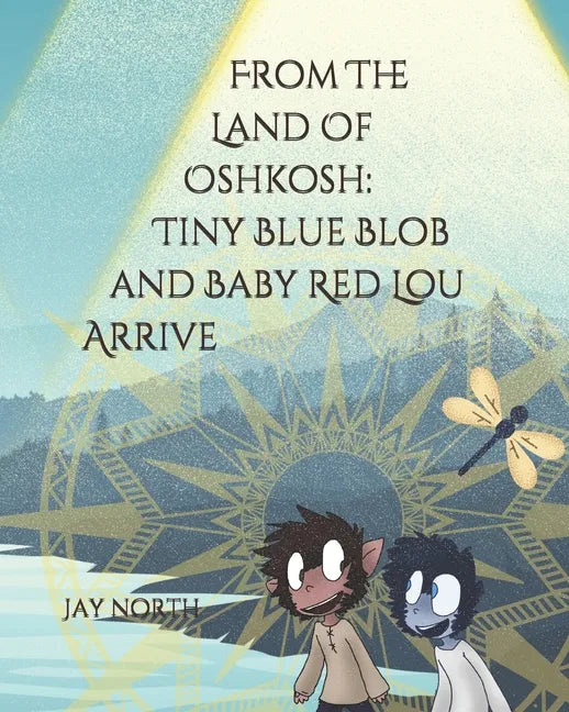 From The Land Of Oshkosh: Tiny Blue Blob and Baby Red Lou Arrive - Paperback