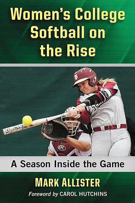 Women's College Softball on the Rise: A Season Inside the Game - Paperback