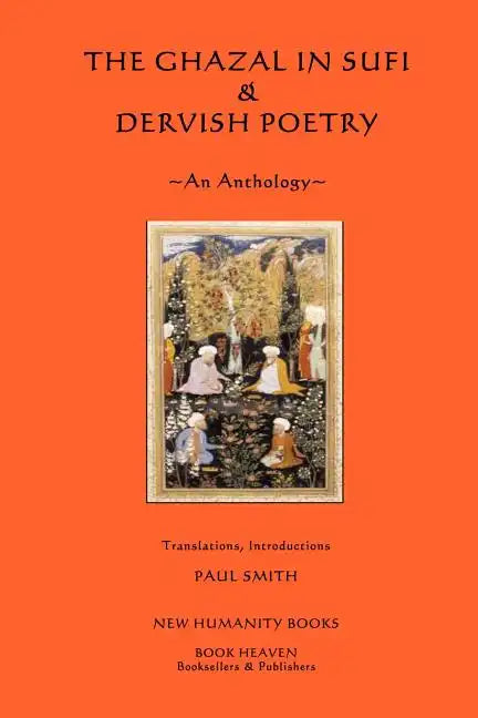 The Ghazal in Sufi & Dervish Poetry: An Anthology - Paperback