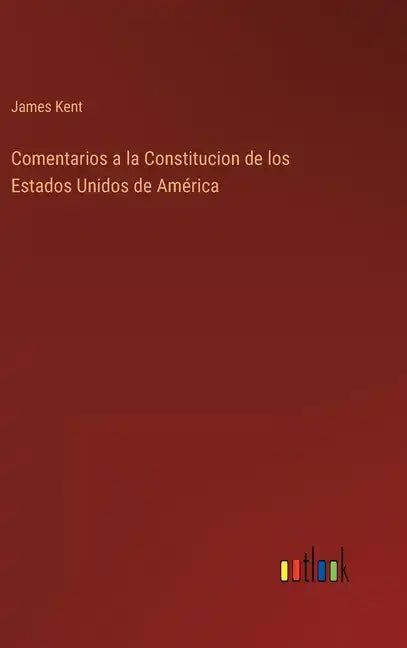 Comentarios a la Constitucion de los Estados Unidos de América - Hardcover