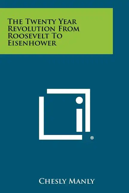 The Twenty Year Revolution from Roosevelt to Eisenhower - Paperback