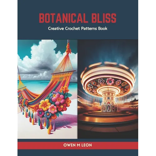 Botanical Bliss: Creative Crochet Patterns Book - Paperback