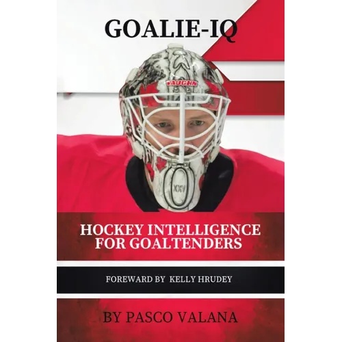 Goalie IQ: Hockey Intelligence for Goaltenders - Paperback