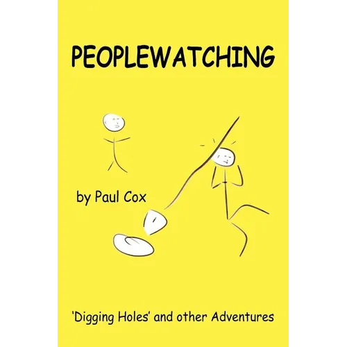 Peoplewatching: Digging Holes and other Adventures - Paperback