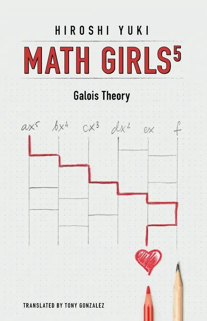 Math Girls 5: Galois Theory - Paperback
