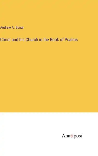 Christ and his Church in the Book of Psalms - Hardcover