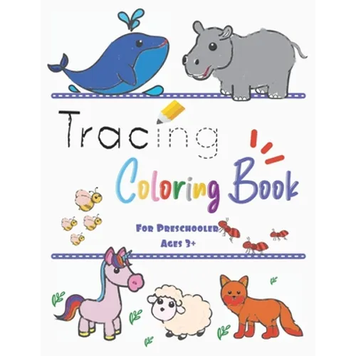 Tracing Coloring Book For Preschooler Ages 3+: Learn To Writing Alphabet A-Z, Number, Shape With Activities - Animal Outline for Coloring each Letter - Paperback