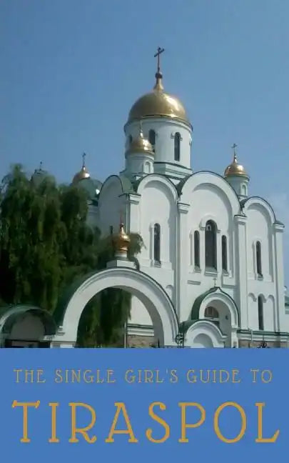 The Single Girl's Guide to Tiraspol & Transnistria - Paperback