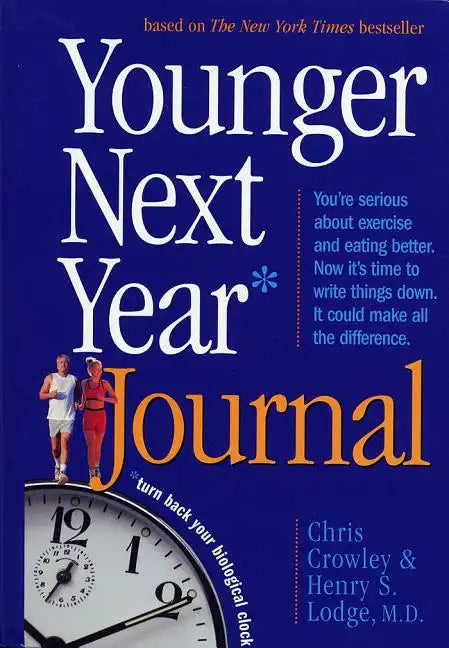 Younger Next Year Journal: Turn Back Your Biological Clock - Paperback