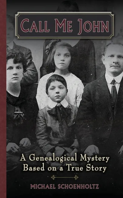 Call Me John: A Genealogical Mystery Based on a True story - Paperback