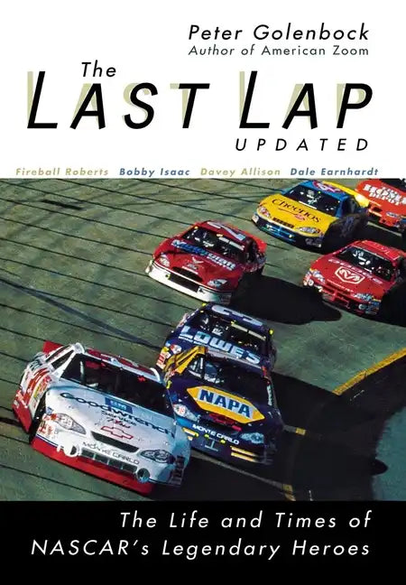 The Last Lap: The Life and Times of NASCAR's Legendary Heroes - Hardcover