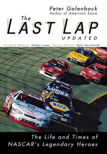 The Last Lap: The Life and Times of NASCAR's Legendary Heroes - Hardcover
