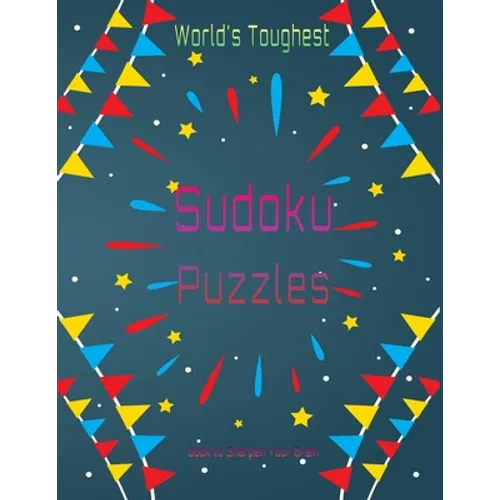 World's Toughest Sudoku Puzzles book: Very challenging Sudoku compilation for the pros . Large print, solutions included . - Paperback