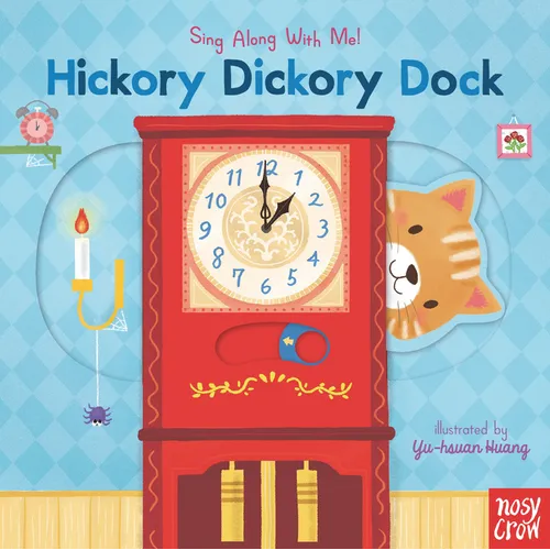 Hickory Dickory Dock: (A Classic Nursery Rhyme Board Book with Interactive Sliders and Qr Code for Instrumental and Vocal Versions - For Babies and To - Board Book