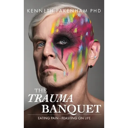 Trauma Banquet: Eating Pain - Feasting on Life - Hardcover