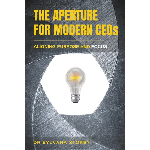 The Aperture for Modern CEOs: Aligning Purpose and Focus - Paperback