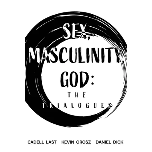 Sex, Masculinity, God: The Trialogues - Paperback