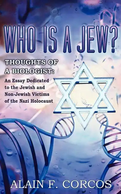 Who is a Jew? Thoughts of a Biologist: An Essay Dedicated to the Jewish and Non-Jewish Victims of the Nazi Holocaust - Paperback
