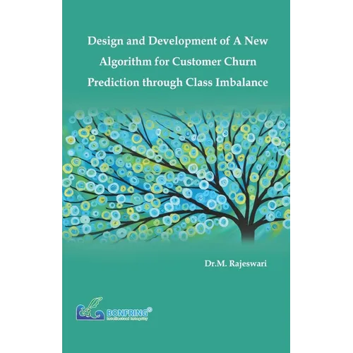 Design and Development of a New Algorithm for Customer Churn Prediction through Class Imbalance - Paperback