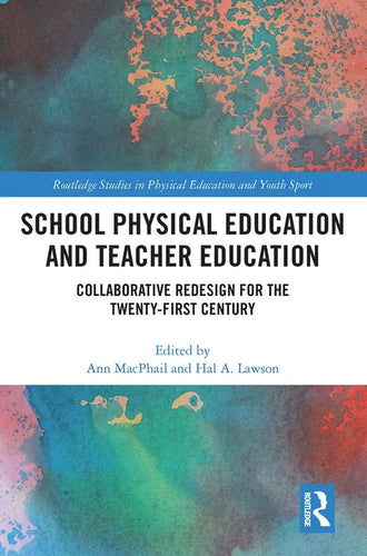 School Physical Education and Teacher Education: Collaborative Redesign for the 21st Century - Paperback