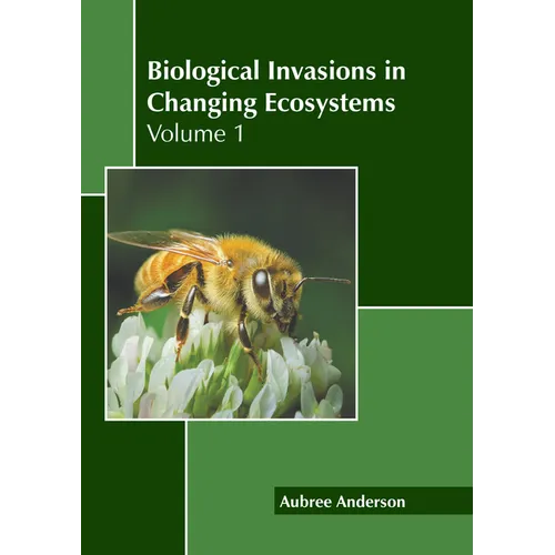 Biological Invasions in Changing Ecosystems: Volume 1 - Hardcover