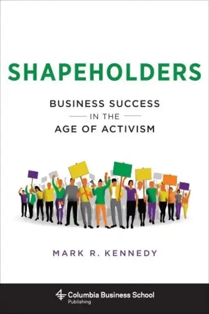 Shapeholders: Business Success in the Age of Activism - Hardcover