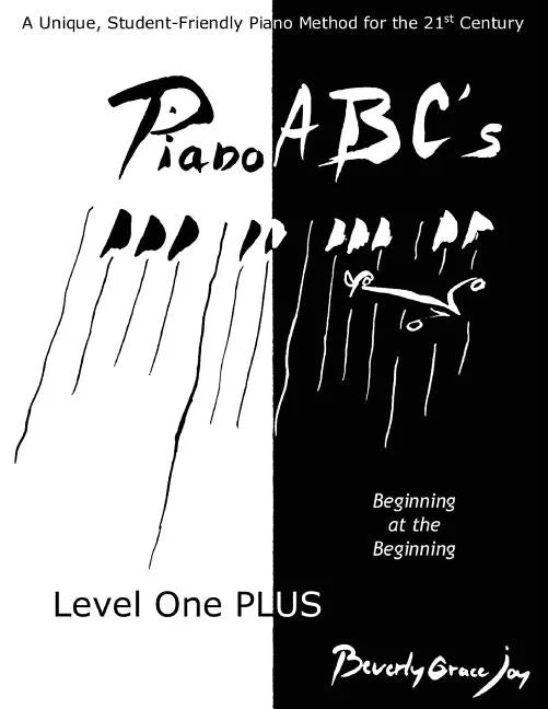 Piano ABC's Level One PLUS: Beginning at the Beginning - Paperback