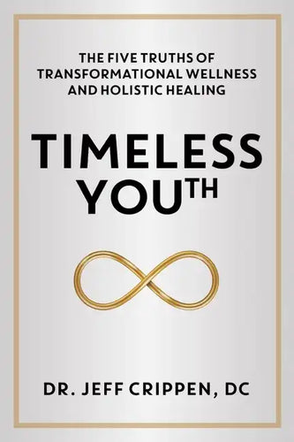 Timeless Youth: The Five Truths of Transformational Wellness and Holistic Healing - Hardcover