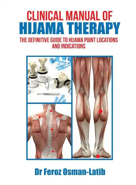 Clinical Manual of Hijama Therapy: The Definitive Guide to Hijama Point Locations and Indications - Hardcover