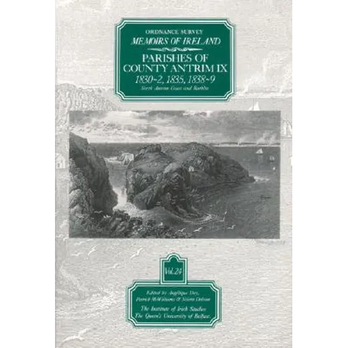Ordnance Survey Memoirs of Ireland, Vol 24: County Antrim IX: County Antrim IX, 1830-32, 1835, 1838-39 - Paperback