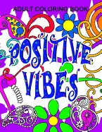 Positive Vibes Adult Color Book: Positive Vibes Series - Volume 1 - Paperback