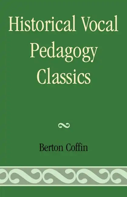 Historical Vocal Pedagogy Classics - Paperback