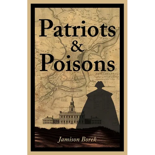 Patriots & Poisons: A Founding Fathers Mystery - Paperback