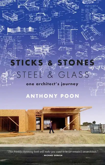 Sticks & Stones / Steel & Glass: One Architect's Journey - Paperback