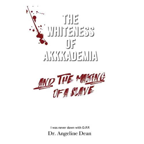 The Whiteness of Akkkademia and the Making of a Slave - Paperback