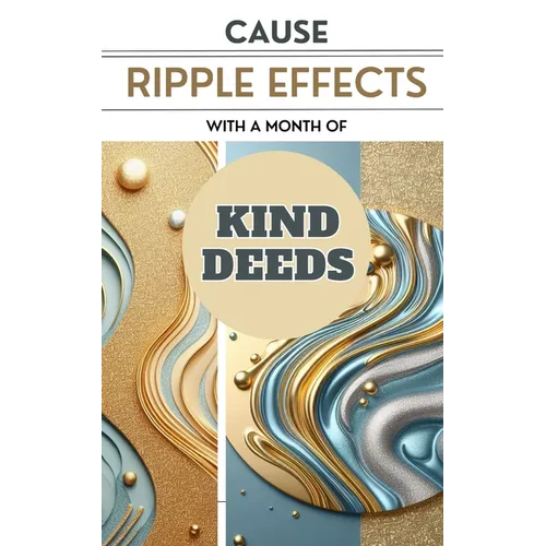 Cause Ripple Effects With A Month Of Kind Deeds: Make The World Around You A Kinder And Better Place - Paperback