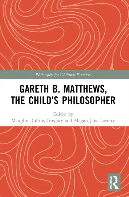 Gareth B. Matthews, the Child's Philosopher - Paperback