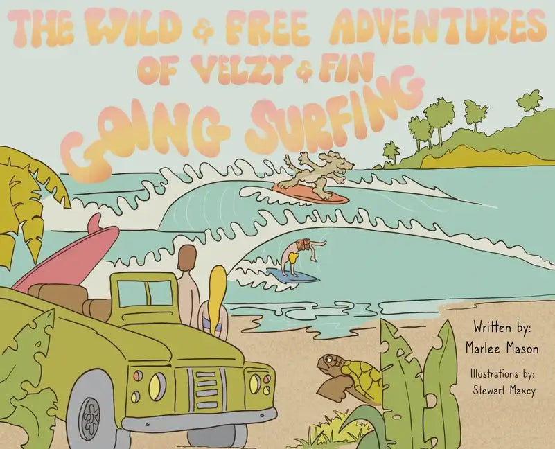 The Wild and Free Adventures of Velzy and Fin: Going Surfing - Hardcover