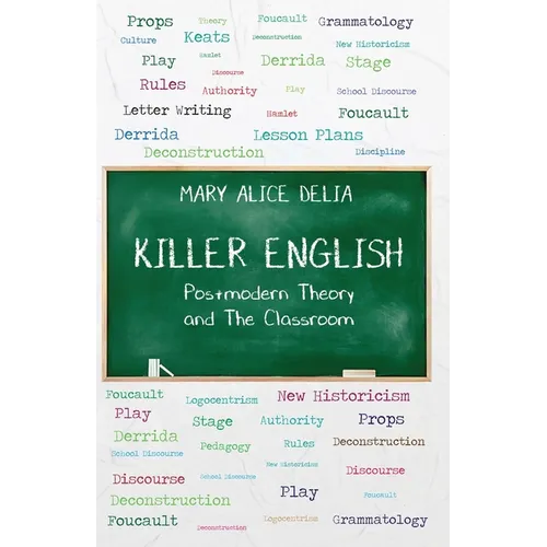 Killer English: Postmodern Theory and The Classroom - Paperback