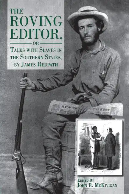 The Roving Editor: Or Talks with Slaves in the Southern States, by James Redpath - Paperback