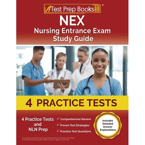 NEX Nursing Entrance Exam Study Guide: 4 Practice Tests and NLN Prep [Includes Detailed Answer Explanations] - Paperback