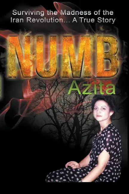 Numb Surviving the Madness of the Iran Revolution... A True Story - Paperback