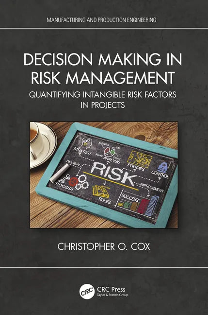 Decision Making in Risk Management: Quantifying Intangible Risk Factors in Projects - Paperback
