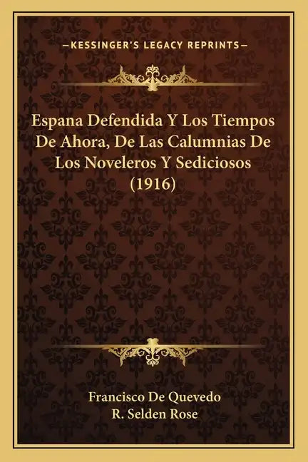 Espana Defendida y Los Tiempos de Ahora, de Las Calumnias de Los Noveleros y Sediciosos (1916) - Paperback