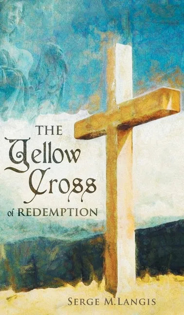 The Yellow Cross Of Redemption - Hardcover