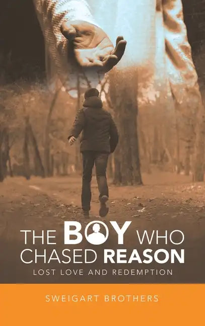 The Boy Who Chased Reason: Lost Love and Redemption - Hardcover